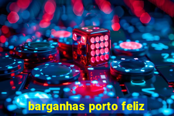 barganhas porto feliz